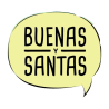 BUENAS Y SANTAS